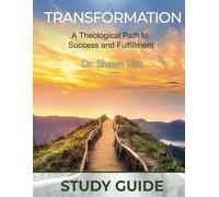 Transformation Study Guide: A Theological Path to Success and Fulfillment