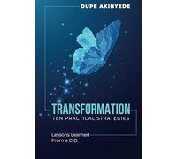 TRANSFORMATION: TEN PRACTICAL STRATEGIES FOR LEADING SUCCESSFUL TRANSFORMATION