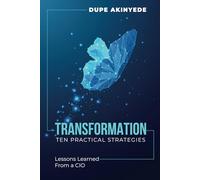 TRANSFORMATION: TEN PRACTICAL STRATEGIES FOR LEADING SUCCESSFUL TRANSFORMATION