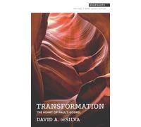 Transformation: The Heart of Paul's Gospel: Volume 1 (Snapshots)