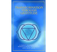 Transformation Through Gratitude: A Daily 17-Week Journal for Women with Throat Chakra Activation Prompts, Morning Mindfulness Intentions, Positive ... Tracker for Emotional Healing and Self-Love