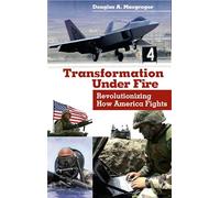Transformation Under Fire: Revolutionizing How America Fights