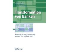 Transformation von Banken: Praxis des In- und Outsourcings auf dem Weg zur Bank