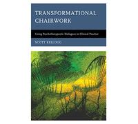 Transformational Chairwork: Using Psychotherapeutic Dialogues in Clinical Practice