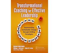 Transformational Coaching for Effective Leadership: Implementing Sustainable Change through Shifting Paradigms