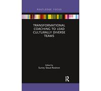 Transformational Coaching to Lead Culturally Diverse Teams (Routledge Focus on Coaching)