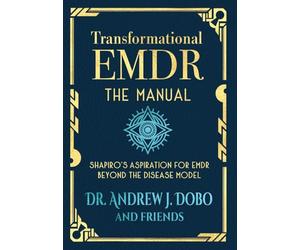 Transformational EMDR: The Manual: Shapiro's Aspiration for EMDR Beyond the Disease Model
