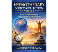 Transformational Hypnotherapy Scripts - Volume 2: Scripts 51-100 for Real-World Client Issues By Mark Hockey DHP, Acc.Hyp (The Breakthrough Series)