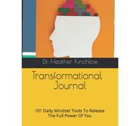 Transformational Journal: 101 Daily Mindset Tools To Release The Full Power Of You