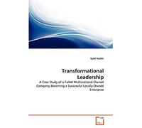 Transformational Leadership: A Case Study of a Failed Multinational-Owned Company Becoming a Successful Locally-Owned Enterprise