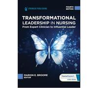 Transformational Leadership in Nursing: From Expert Clinician to Influential Leader