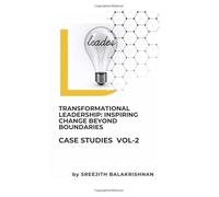 Transformational Leadership: Inspiring Change Beyond Boundaries: Transforming Tomorrow: Leadership in Action Across Industries and Communities