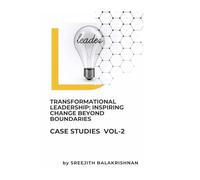 Transformational Leadership: Inspiring Change Beyond Boundaries: Transforming Tomorrow: Leadership in Action Across Industries and Communities