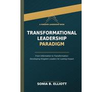 TRANSFORMATIONAL LEADERSHIP PARADIGM: Leading Through Identity, Alignment, and Kingdom Purpose