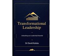 TRANSFORMATIONAL LEADERSHIP: Unleashing your Leadership Potential