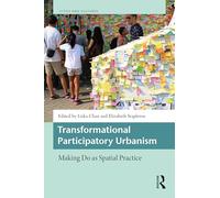 Transformational Participatory Urbanism: Making Do as Spatial Practice (Cities and Cultures)