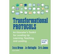 Transformational Protocols : An Educator’s Toolkit for Leveling Up Learning, Teaching, and Leading