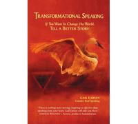 TRANSFORMATIONAL SPEAKING: If You Want to Change the World, Tell a Better Story