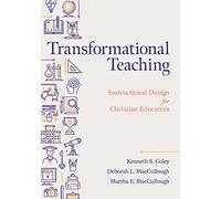 Transformational Teaching: Instructional Design for Christian Educators