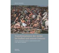 Transformationen der Antike bei Raffael und seinem Umkreis : Concetti anticamente moderni e modernamente antichi in der Sala di Costantino