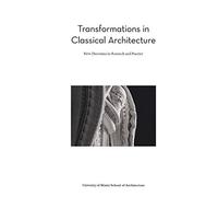 Transformations in Classical Architecture: New Directions in Research and Practice