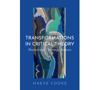 Transformations in Critical Theory : Decentrings, Openings, Futures