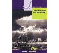 Transformations in Irish Culture (Critical Conditions: Field Day Essays and Monographs)