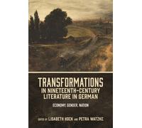 Transformations in Nineteenth-Century Literature in German : Economy, Gender, Nation