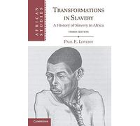 Transformations in Slavery: A History of Slavery in Africa: 117 (African Studies, Series Number 117)