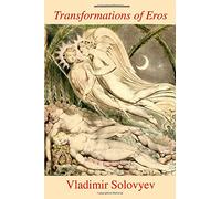 Transformations of Eros: An Odyssey from Platonic to Christian Eros