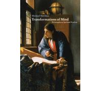 Transformations of Mind: Philosophy as Spiritual Practice