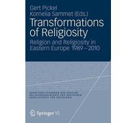 Transformations of Religiosity: Religion and Religiosity in Eastern Europe 1989-