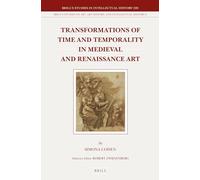 Transformations of Time and Temporality in Medieval and Renaissance Art: 228/6 (Brill's Studies on Art, Art History, and Intellectual History, 228/6)