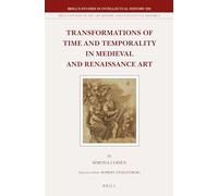 Transformations of Time and Temporality in Medieval and Renaissance Art: 228/6 (Brill's Studies on Art, Art History, and Intellectual History, 228/6)
