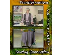 Transformations with Shirley Adams Sewing Connection