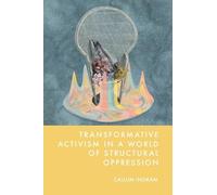 Transformative Activism in a World of Structural Oppression