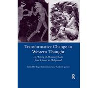 Transformative Change in Western Thought: A History of Metamorphosis from Homer to Hollywood