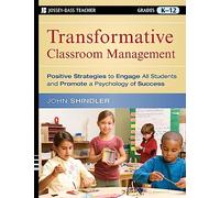 Transformative Classroom Management: Positive Strategies to Engage All Students and Promote a Psychology of Success (Jossey-Bass Teacher)
