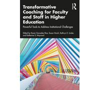 Transformative Coaching for Faculty and Staff in Higher Education: Powerful Tools to Address Institutional Challenges