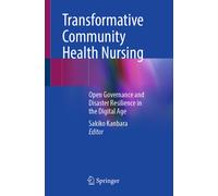 Transformative Community Health Nursing : Open Governance and Disaster Resilience in the Digital Age