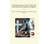Transformative Craft: Spiritual and Practical Pottery Insights (Classic Bundles)