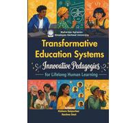 Transformative Education Systems: Innovative Pedagogies for Lifelong Human Learning