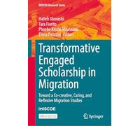 Transformative Engaged Scholarship in Migration: Toward a Co-creative, Caring, and Reflexive Migration Studies (IMISCOE Research Series)