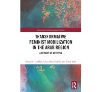 Transformative Feminist Mobilization in the Arab Region : A Decade of Activism