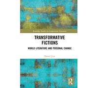 Transformative Fictions: World Literature and Personal Change (Routledge Studies in Comparative Literature)