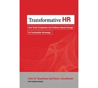 Transformative HR: How Great Companies Use Evidence-Based Change for Sustainable Advantage