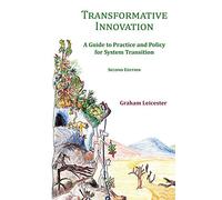 Transformative Innovation: A Guide to Practice and Policy for System Transition