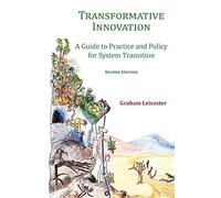 Transformative Innovation: A Guide to Practice and Policy for System Transition