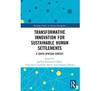 Transformative Innovation for Sustainable Human Settlements : A South African Context