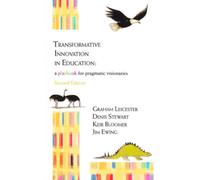 Transformative Innovation in Education : a Playbook for Pragmatic Visionaries